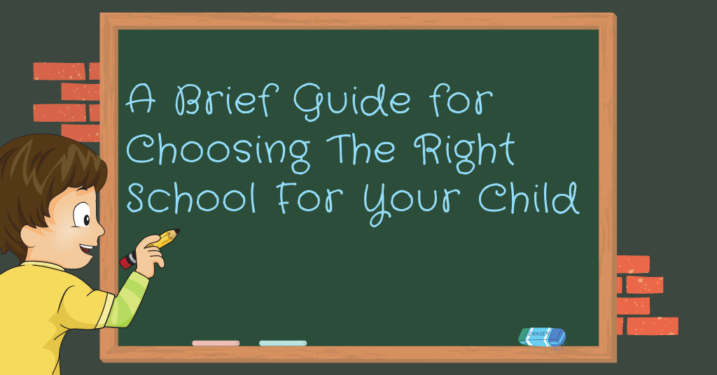 A Brief Guide For Choosing the Right School For Your Child