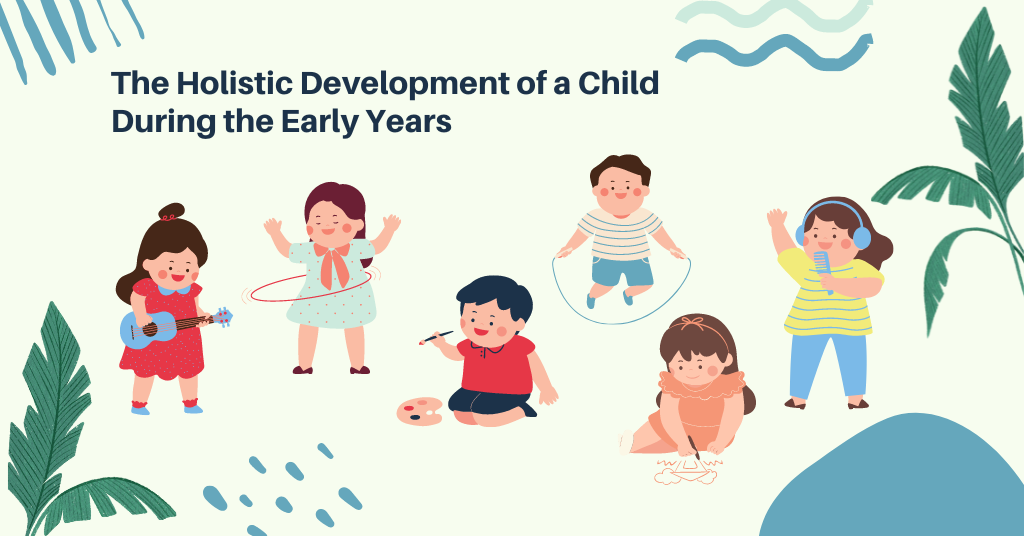 The Holistic Development of a Child During the Early Years