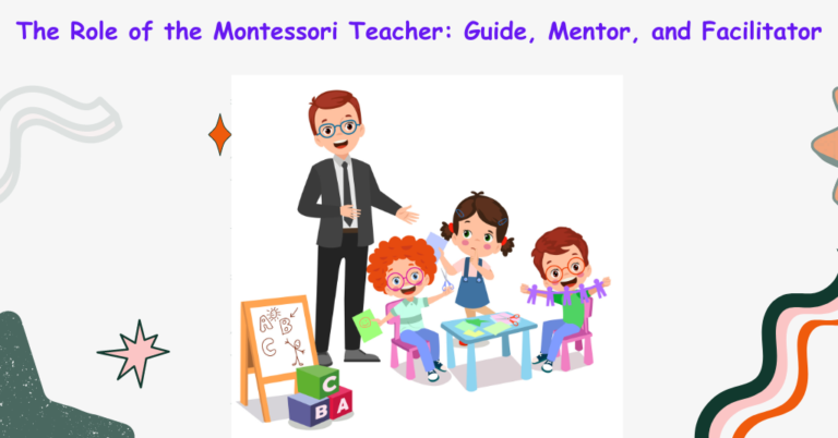 The Role Of The Montessori Teacher Guide Mentor And Facilitator