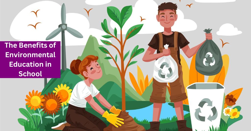 The Benefits of Environmental Education in School