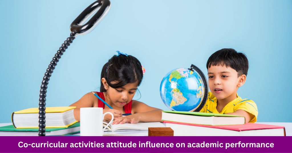 Co-curricular activities attitude on academic performance