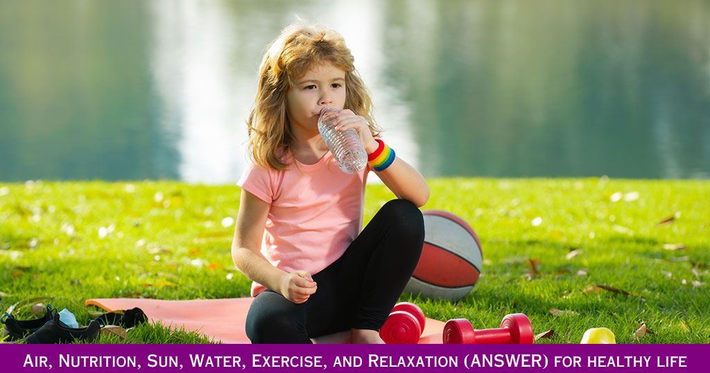 Air, Nutrition, Sun, Water, Exercise, and Relaxation (ANSWER) for healthy life