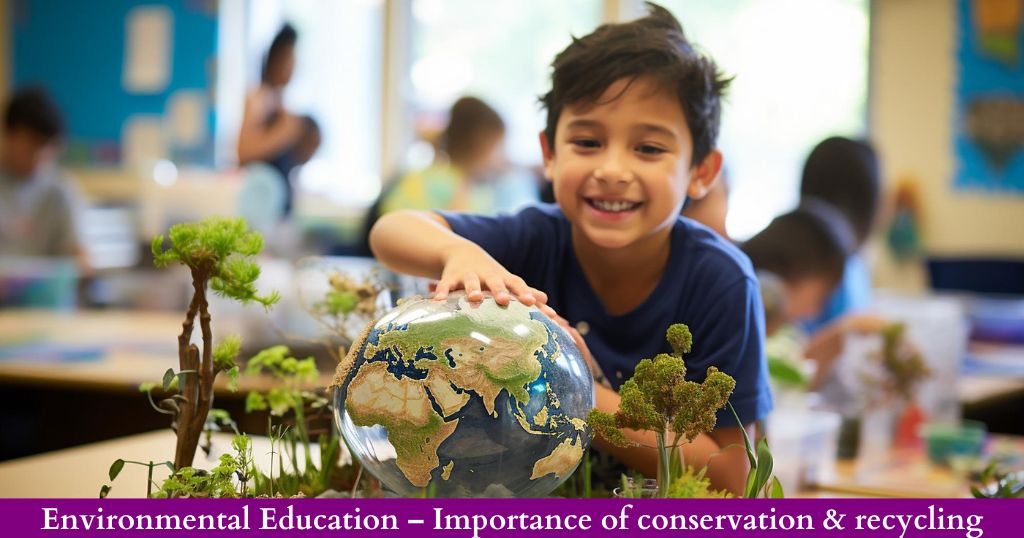 Environmental Education – Importance of Conservation & Recycling